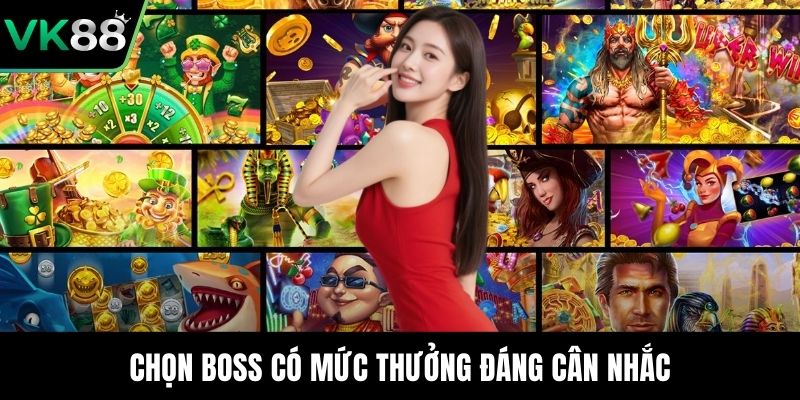 Chọn boss có mức thưởng đáng cân nhắc