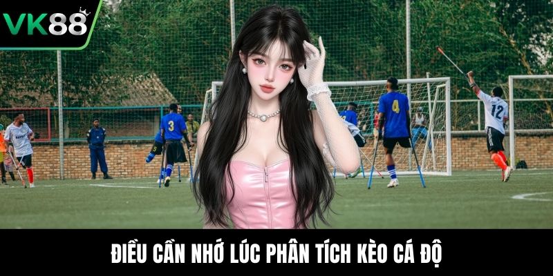Điều cần nhớ lúc phân tích kèo cá độ