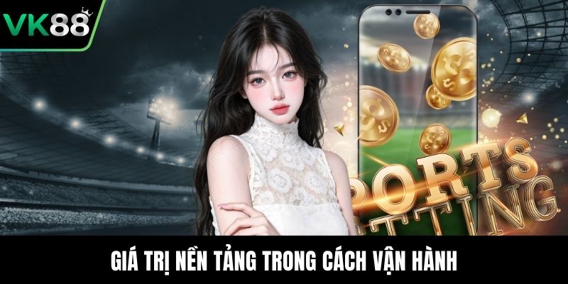 Giá trị nền tảng trong cách vận hành