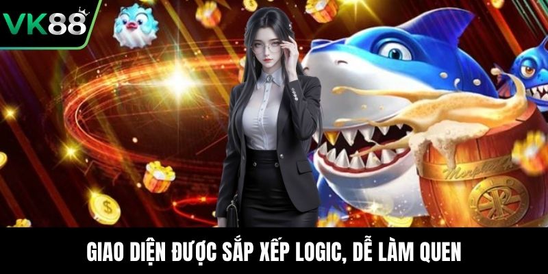 Giao diện được sắp xếp logic, dễ làm quen