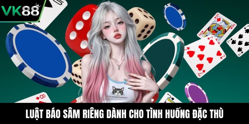Luật báo sâm riêng dành cho tình huống đặc thù