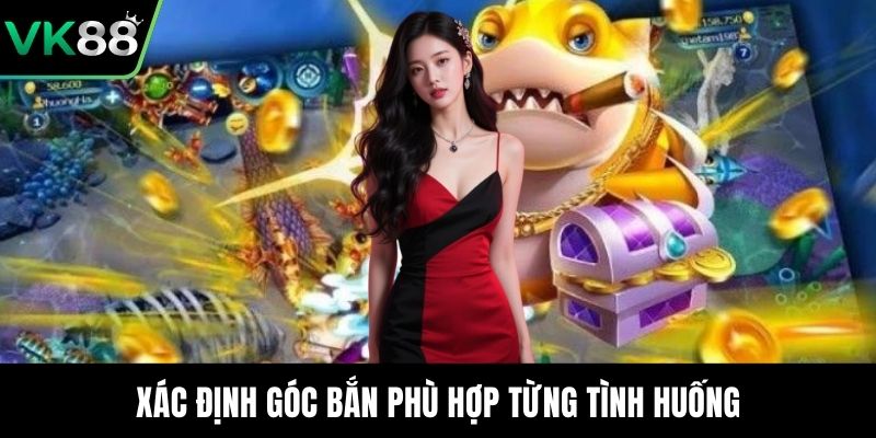 Xác định góc bắn phù hợp từng tình huống